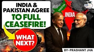 India & Pakistan Agree To Full Ceasefire | By Parshant sir | StudyIQ PCS
