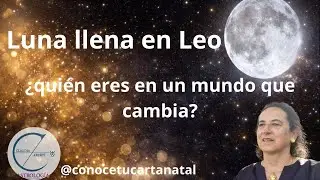 Luna llena en Leo. 1 febrero 2026. Grado 13. &iquest;Qui&eacute;n eres en un mundo que cambia?
