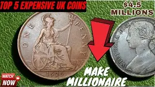 Most valuable uk coins top 5 rare pennies in the world worth a lot of money!