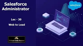 Salesforce Web to Lead - Salesforce Admin Tutorial for Beginners  Salesforce Administrator Tutorial