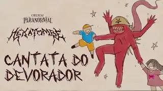 Cantata do Devorador - Ordem Paranormal: Hexatombe (Ciranda de Dentes e Ossos - Letra)