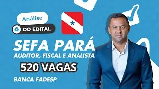 Concurso Sefa PA: AUDITOR, FISCAL E ANALISTA COM INICIAIS DE ATÉ 40 MIL
