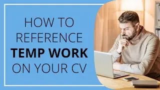 Advice for jobseekers: how to reference temporary work on your CV