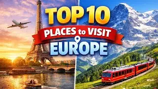 Top 10 Places to Visit in Europe | Ultimate Travel Guide