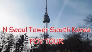 N Seoul Tower South Korea POV Tour One Day Trip
