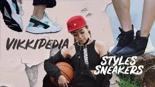 How to Style | SNEAKERS LOOKBOOK brought to you by Vikkipedia