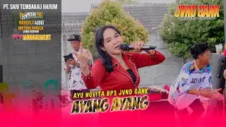 AYANG AYANG - AYU NOVITA BP3 JVND GANK LIVE PT SARI TEMBAKAU HARUM CEPIRING