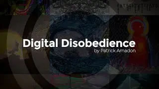 September 2023 Curator Spotlight - 'Digital Disobedience' by Patrick Amadon