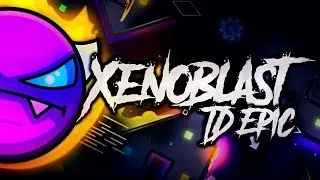 [Geometry dash 2.11] - 'Xenoblast' by TD Epic (2 Coins)