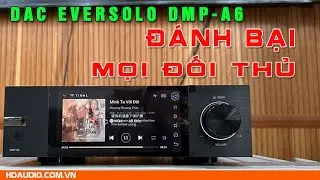 Siêu Phẩm DAC EverSolo DMP-A6 Đã Có Mặt Tại Việt Nam