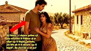 Një fshatar i ri shqiptar qetëson një grua miliardere të frikësuar që po ndiqet nga të këqijtë: 