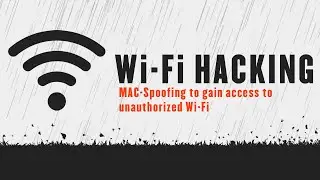MAC Spoofing | Wi-Fi Hacking Series