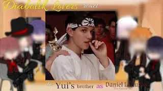 Diabolik Lovers react to Yui's brother as Daniel Larusso||The Karate Kid||2x Speed||