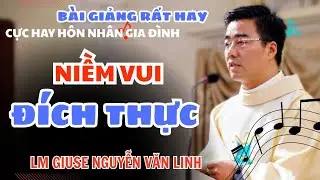 NIỀM VUI ĐÍCH THỰC - BÀI CHIA SẺ CỦA CHA GIUSE NGUYỄN VĂN LINH - TẠI GIÁO XỨ LƯỜNG XÁ