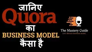 Quora Business Model Explanation (Podcast Hindi)| The Mastery Guide Show| Episode #01