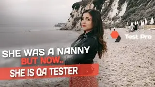 She was a nanny, but now she is a QA Tester.