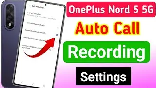 OnePlus Nord 5 5g auto call recording settings | OnePlus Nord 5 5g me call recording kaise kare