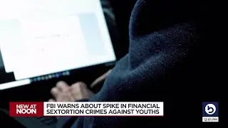 FBI warns about spike in financial sextortion crimes against youth