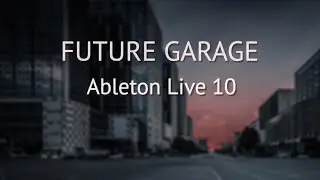 Future Garage | Ableton Live 10
