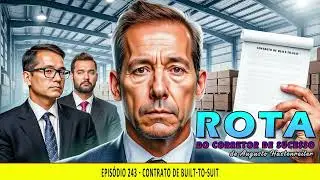 EPIS&Oacute;DIO 243 - Contrato de BUILT-TO-SUIT