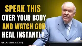POWERFUL PRAYERS FOR HEALING INSTANTLY | Kenneth E Hagin Motivation Speech