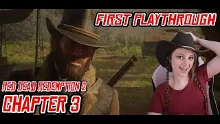 Playing Chapter 3 for the first time in Red Dead Redemption 2 (First Playthrough, Part 7)