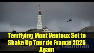 Terrifying Mont Ventoux Set to Shake Up Tour de France 2025 Again