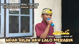 Lagu sasak ndak bilin aku lalo merarik vokal gazali Alba 05 piran ulek leman saudi