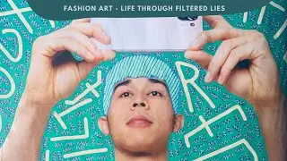 Fashion Art - Life Through Filtered Lies