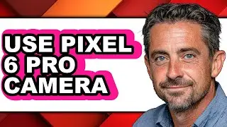 How to Use Pixel 6 Pro Camera (full Guide)