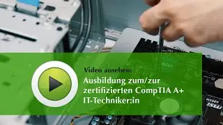 Ausbildung zum/zur zertifizierten CompTIA A+ IT-Techniker:in