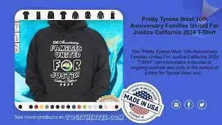 Pretty Tyrone West 10th Anniversary Families United For Justice California 2024 T-Shirt
