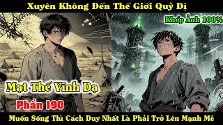 [Phần 190] Mạt Thế Vĩnh Dạ - Xuyên Không Đến Thế Giới Huyền Huyễn Quỷ Dị.