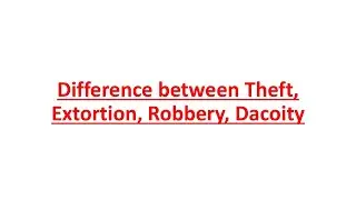 Difference between Theft, Extortion, Robbery and Dacoity/BNS/303/308/309/310