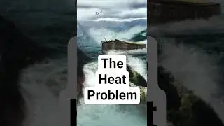 The Heat Problem with Noah's Flood