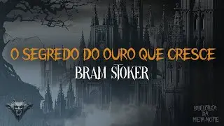 📚🎧 O SEGREDO DO OURO QUE CRESCE - Bram Stoker | Conto Narrado | Audiobook