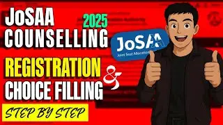 JoSAA 2025 Counselling Registration Process Step by Step | Complete Guide for IIT, NIT, IIIT, GFTI