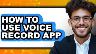 How to Use Voice Record App (updated)