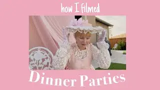 how I filmed: Dinner Parties