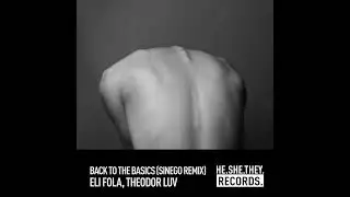 PREMIERE: Eli Fola, Theodor Luv - Back To The Basics (Sinego Remix) [HE.SHE.THEY. RECORDS]