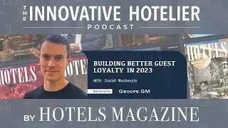 Building better guest loyalty in 2023, with Josiah Mackenzie