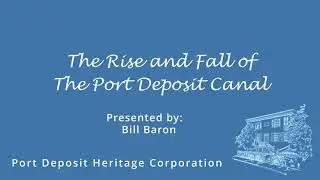 The Rise and Fall of the Port Deposit Canal