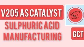 V205 in Manufacturing of Sulphuric Acid||GCT||Part 2(In English)