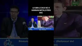 SNBE LE DICE NO A HANNAN METALS PER&Uacute; SAC