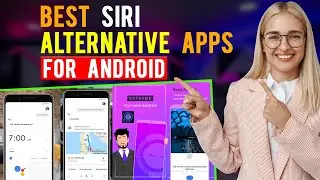 Best Siri Alternative Apps for Android (Which Siri Alternative App is Best?)