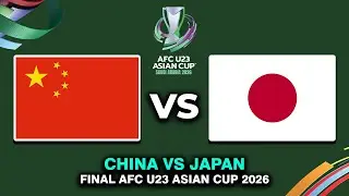 🔴 CHINA VS JAPAN FINAL AFC U23 ASIAN CUP 2026 PREVIEW, PREDICTIONS & HEAD TO HEAD