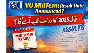VU MidTerm result date announced? | VU midterm Fall 2025 ka result kab ayy ga?