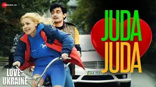 Juda Juda - Love In Ukraine | Vipin Kaushik | Amit Mishra, Nitin Kumar Gupta, Debanjali B Joshi