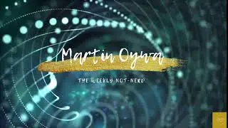 Martin Oywa - The Weekly Not-Nerd