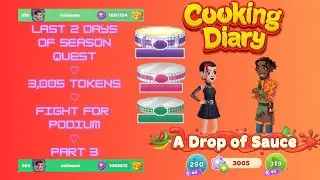 Cooking Diary Season Quest ♡ A Drop of Sauce ♡ Fight for Podium ♡ Part 3 ♡ LVLs 290-319